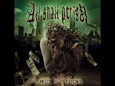 The Price of Existence - All Shall Perish (Full Album)
