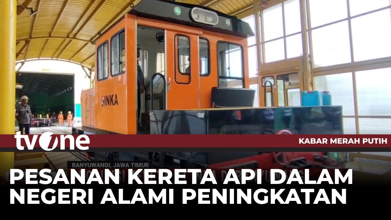 PT Inka Sibuk Lantaran Pesanan dalam Negeri Alami Peningkatan | Kabar Merah Putih tvOne