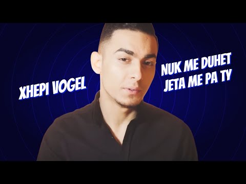 Xhepi Vogel - Nuk me duhet jeta me pa ty