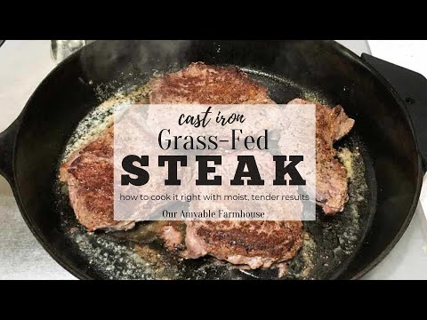 How To Cook Grass Fed Steak in a Cast Iron Skillet