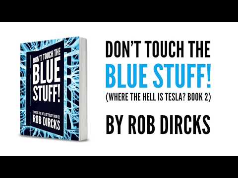 Don't Touch the Blue Stuff! (Where the Hell is Tesla? Book 2)