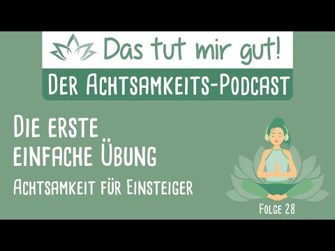 Achtsamkeit für Einsteiger: Die erste einfache Übung – Das tut mir gut! Podcast #028