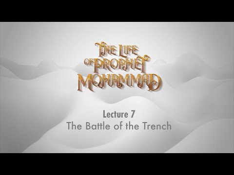 The Life of Prophet Muhammad | 7 | The Battle of the Trench