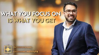 What You Focus On Is What You Get | ICI