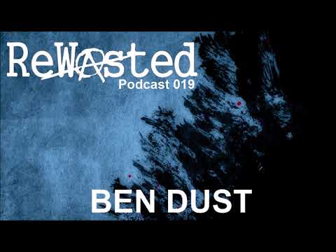 ReWasted Podcast 019 - Ben Dust