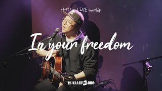 In Your Freedom | 아이자야 LIVE worship | " THE CHURCH "(Part 3.교회는 개척되어야 한다.)