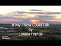 Connie Francis - If My Pillow Could Talk