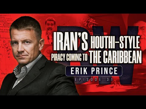 Iran’s Houthi-Style Piracy Coming to the Caribbean | Erik Prince on Border Wars Podcast EP. 31