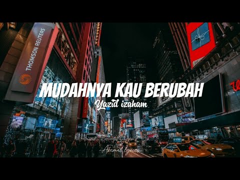 Yazid izaham - Mudahnya kau berubah (Lirik)