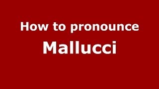 How to pronounce Mallucci