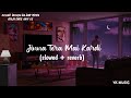 Jinna Tera Mai Kardi ( Slowed + Reverb ) - Chhad Duniya Da Dar Lofi 💙 | Gurnam Bhullar | Yk Music