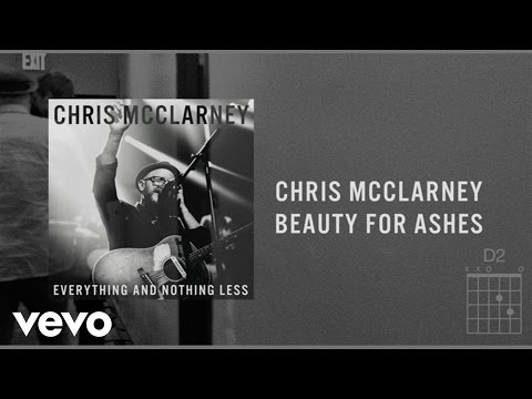 Chris McClarney - Beauty For Ashes (Live/Lyrics And Chords)
