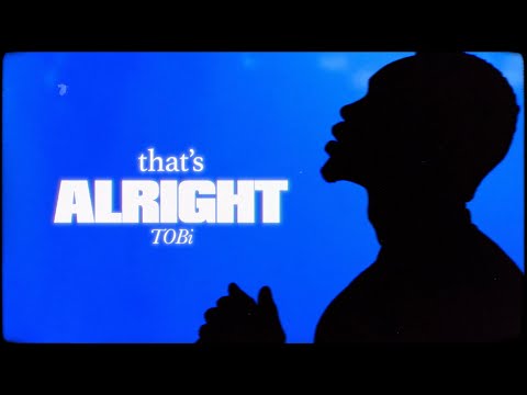 TOBi - That's Alright (Official Lyric Video)