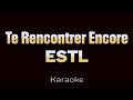 ESTL - Te rencontrer encore (KARAOKE)