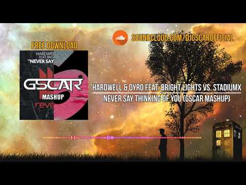 Hardwell & Dyro feat. Bright Lights vs. Stadiumx - Never Say Thinking Of You (Gscar MashUp)