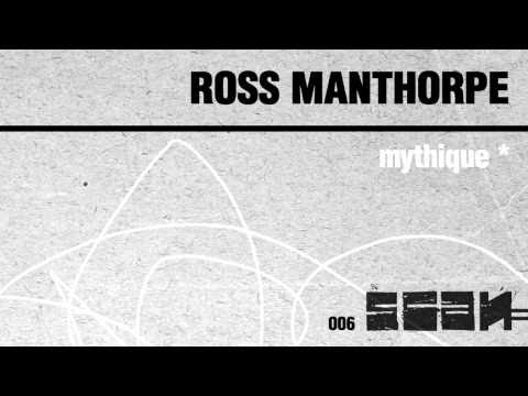 SCAN006 - Ross Manthorpe - Mythique / On the Beat - Official Promo Video - Scan recordings