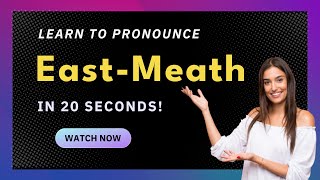How to pronounce East-Meath