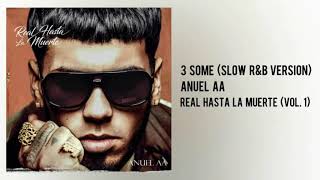 Anuel AA - 3 Some (R&amp;B Version)