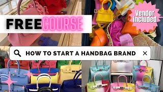 Free Course: How to start a Luxury HANDBAG BRAND