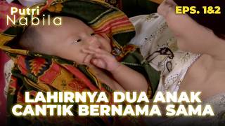 Download lagu The Birth of Two Beautiful Children with the Same Name | PUTRI NABILA EPS 1&2 mp3
