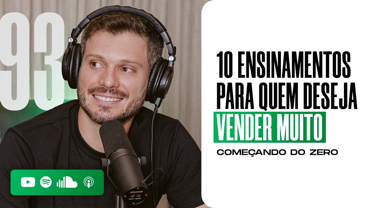 10 ENSINAMENTOS PARA QUEM DESEJA VENDER MUITO COMEÇANDO DO ZERO | PODCAST EXTREMO #93