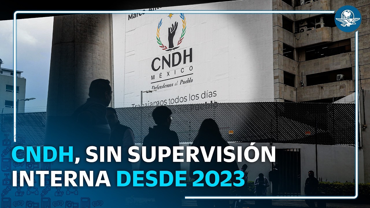 La CNDH opera sin supervisión ni control ciudadano #EnPortada
