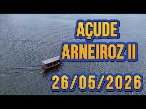 AÇUDE ARNEIROZ II DADOS ATUALIZADOS HOJE 26/05/2026 CEARÁ