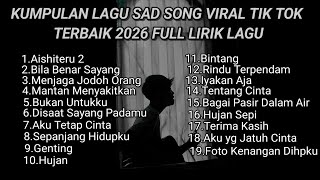 Download lagu KUMPULAN LAGU SAD SONG TERBAIK 2026 VIRAL TIK TOK FULL LIRIK LAGU || kumpulan lagu pop galau 2026 mp3
