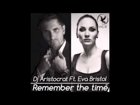 Dj Aristocrat Ft  Eva Bristol   Remember the time Radio Version) Video