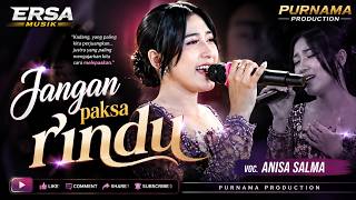 Download lagu Jangan paksa rindu - Voc. Anisa Salma - ERSA MUSIK mp3 Download lagu Jangan paksa rindu - Voc. Anisa Salma - ERSA MUSIK mp3
