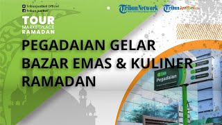 Pegadaian Gelar Bazar Emas & Kuliner Ramadan, Tawarkan Cashback hingga Jutaan Rupiah dan Sewa Modal