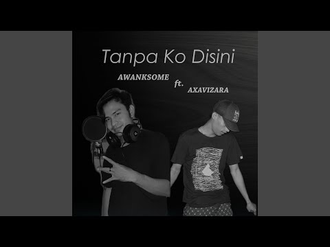 Tanpa Ko Disini (feat. Axavizara)