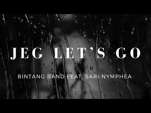 Jeg Let's Go - Bintang Band Feat. Sari Nymphea (Lirik)
