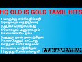 HQ OLD IS GOLD 1952 TO 1960 TAMIL HITS