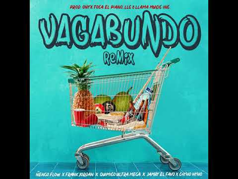 VAGABUNDO [Remix] - Ñengo Flow❌Jamby El Favo❌Quimico Ultra Mega❌Frank Jordan❌Chyno Nyno❌Onyx