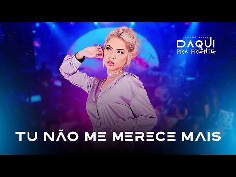 Luanny Vital  - TU NÃO ME MERECE MAIS (DVD Daqui Pra Frente)