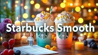 Smooth Morning Starbucks Coffee Jazz ☕ Relaxing Café Bossa Nova for Focus, Study & Cozy Vibes