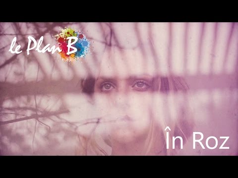 le Plan B - In Roz (Videoclip Concept Oficial) (HD)