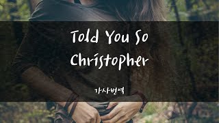 Told You So - Christopher(가사번역)