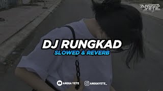 Download lagu DJ Rungkad (Slowed & Reverb) 🎧 mp3