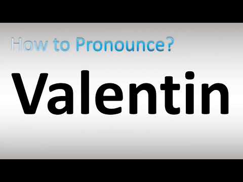 How to Pronounce Valentin