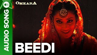 Beedi - Full Audio Song  Omkara  Bipasha Basu &