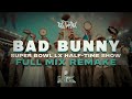 Bad Bunny Super Bowl LX Half Time Show Full Mix Remake LOTUX