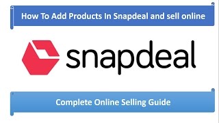 How To Add Products in Snapdeal com and sell products online in Hindi