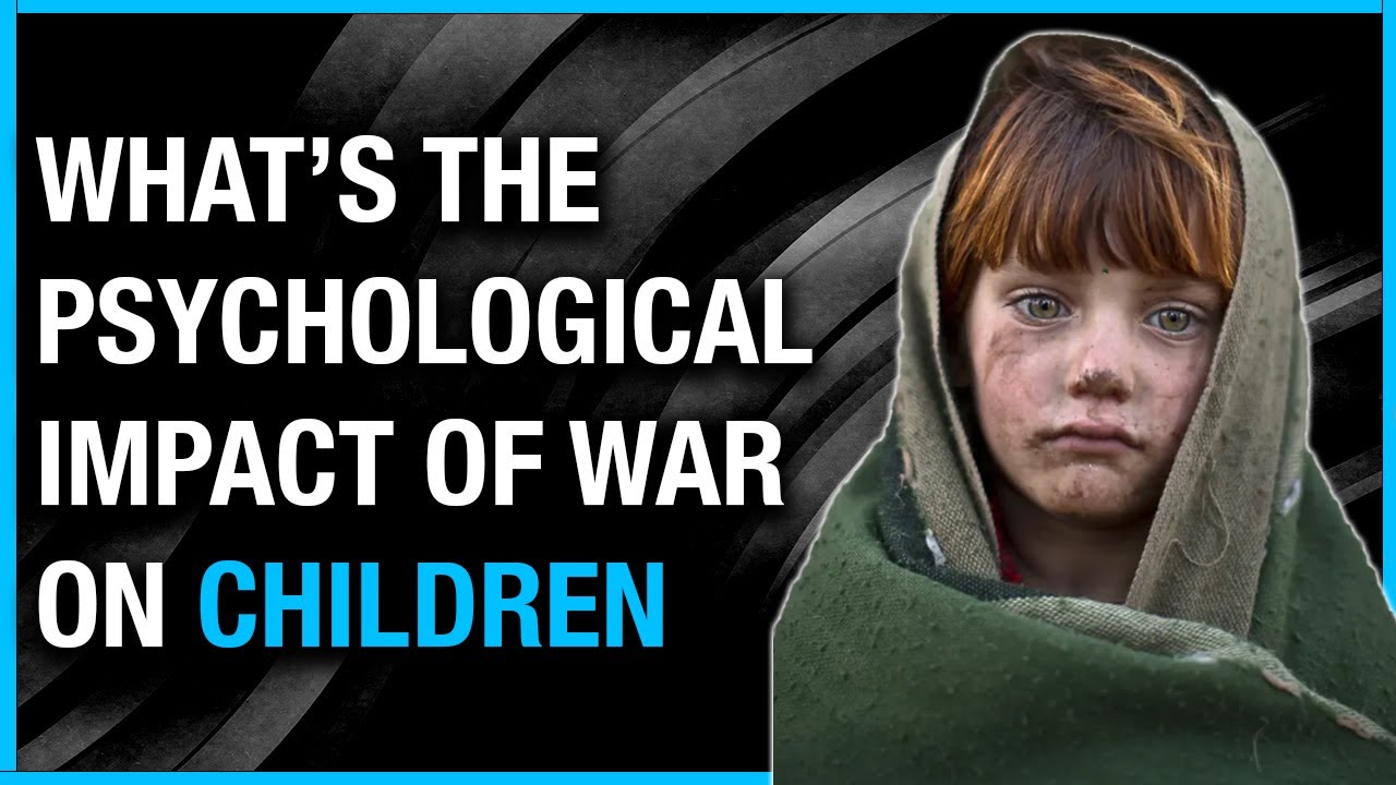 What is the Psychological Impact of War on Children?