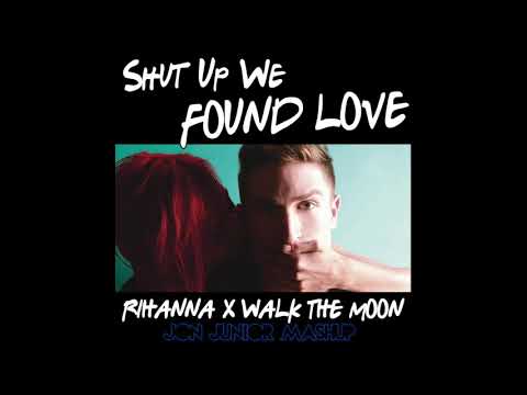 Walk the Moon x Rihanna - Shut Up And Dance x We Found Love  [Jon Junior Mashup]