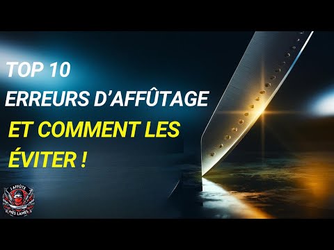 Les 10 erreurs d’affûtage les plus courantes et comment les éviter !