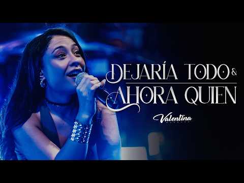 Valentina Marquez / Dejaría Todo - Ahora Quien(En Vivo)