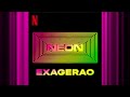Exagerao | Neon | Official Soundtrack | Netflix