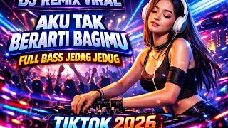 Download lagu DJ REMIX VIRAL AKU TAK BERARTI BAGIMU FULL BASS JEDAG JEDUG TIKTOK 2026 mp3 Download lagu DJ REMIX VIRAL AKU TAK BERARTI BAGIMU FULL BASS JEDAG JEDUG TIKTOK 2026 mp3